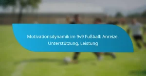 Motivationsdynamik im 9v9 Fußball: Anreize, Unterstützung, Leistung