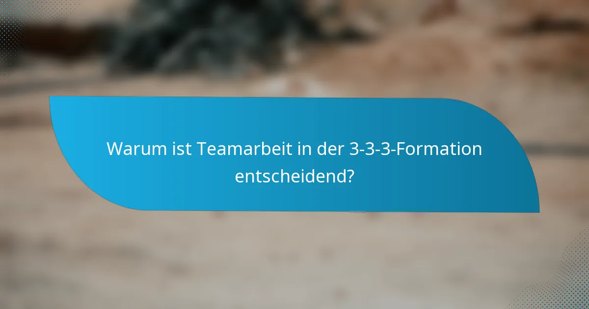 Warum ist Teamarbeit in der 3-3-3-Formation entscheidend?