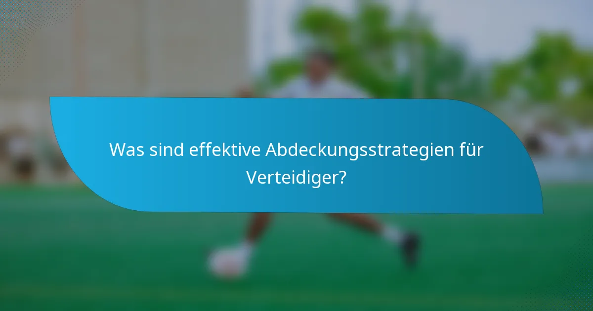 Was sind effektive Abdeckungsstrategien für Verteidiger?