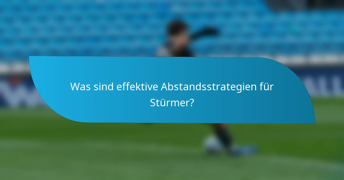 Was sind effektive Abstandsstrategien für Stürmer?