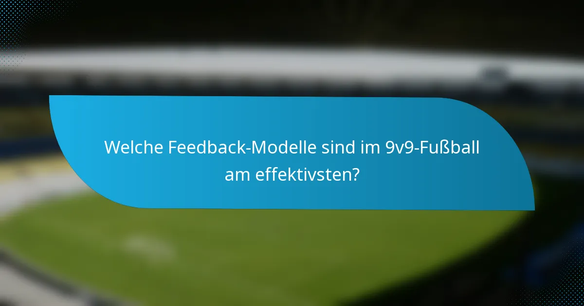 Welche Feedback-Modelle sind im 9v9-Fußball am effektivsten?