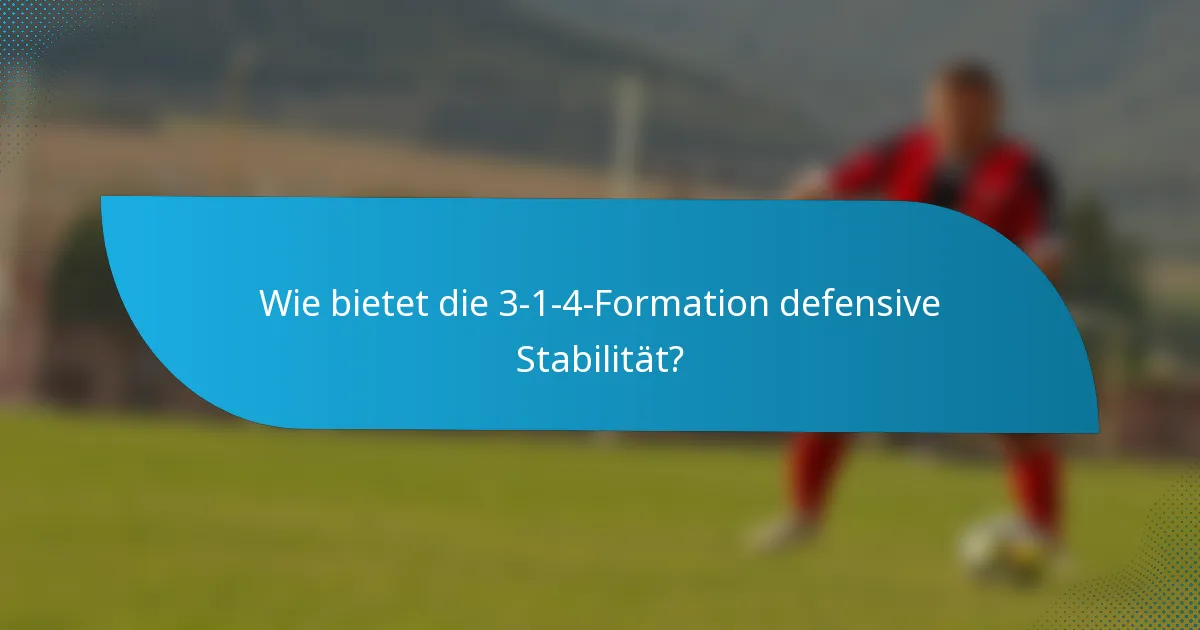 Wie bietet die 3-1-4-Formation defensive Stabilität?