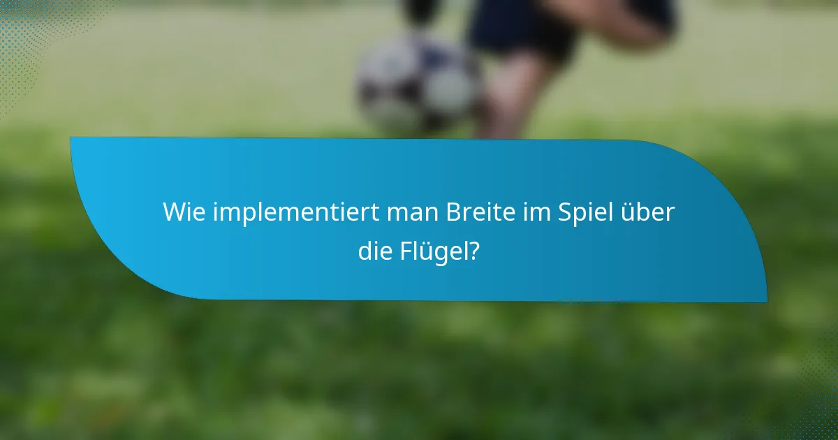 Wie implementiert man Breite im Spiel über die Flügel?