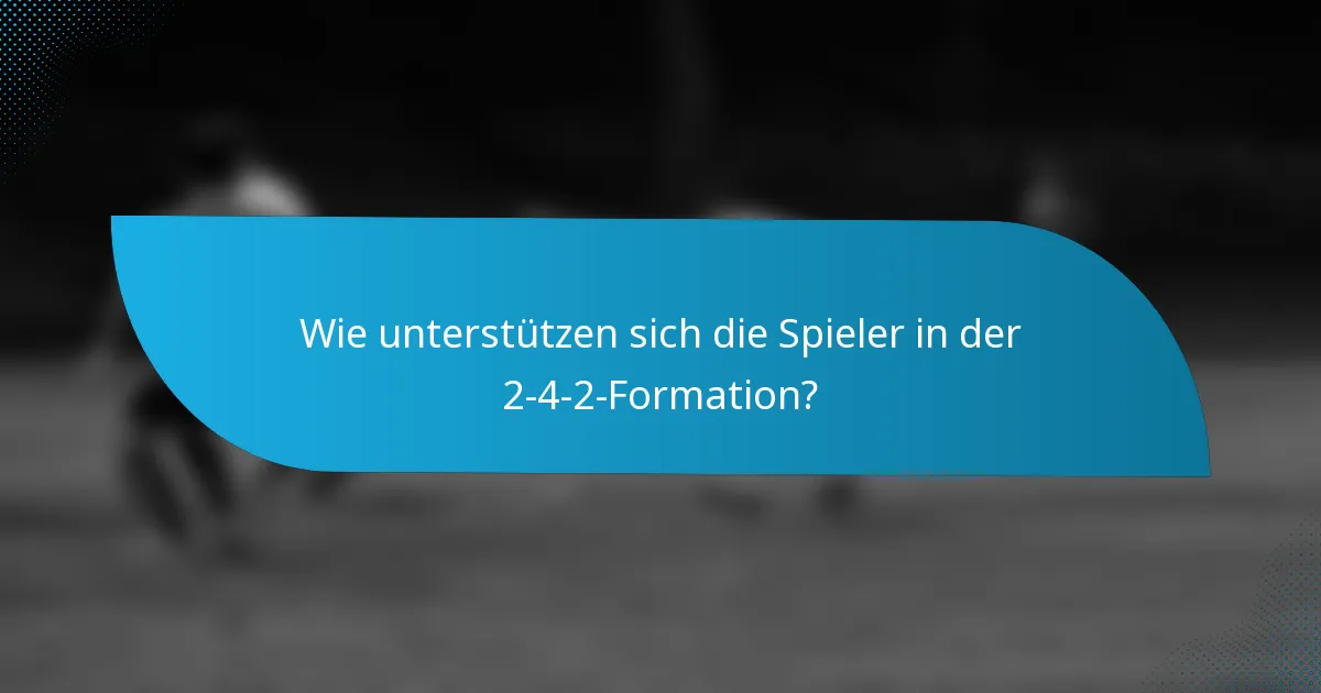 Wie unterstützen sich die Spieler in der 2-4-2-Formation?
